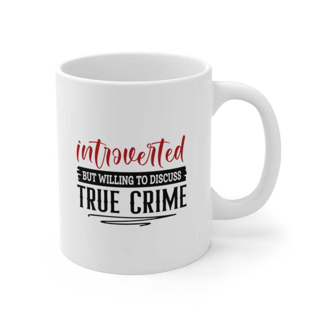 Introverted But Willing to Discuss True Crime | True Crime Shows Coffee Mugs