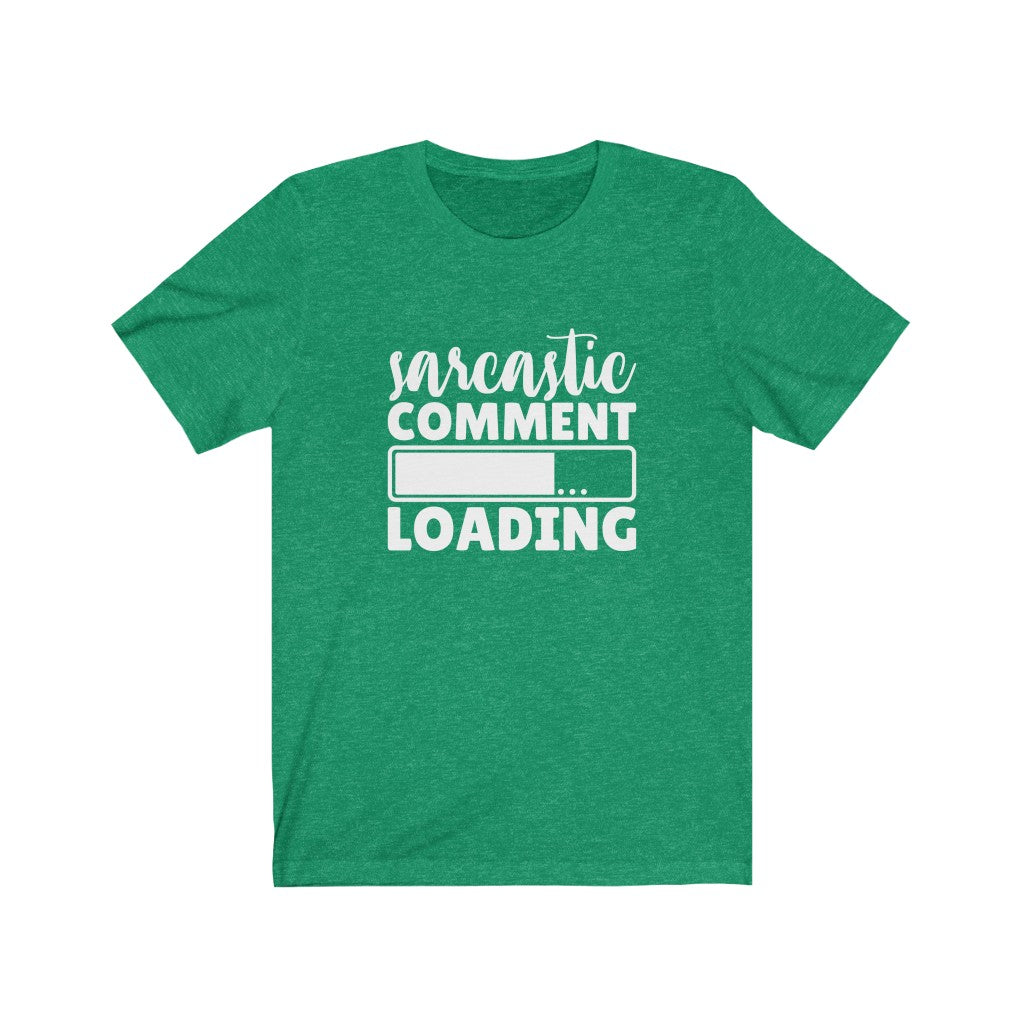 Sarcastic Comment Loading | Sarcastic Tshirt