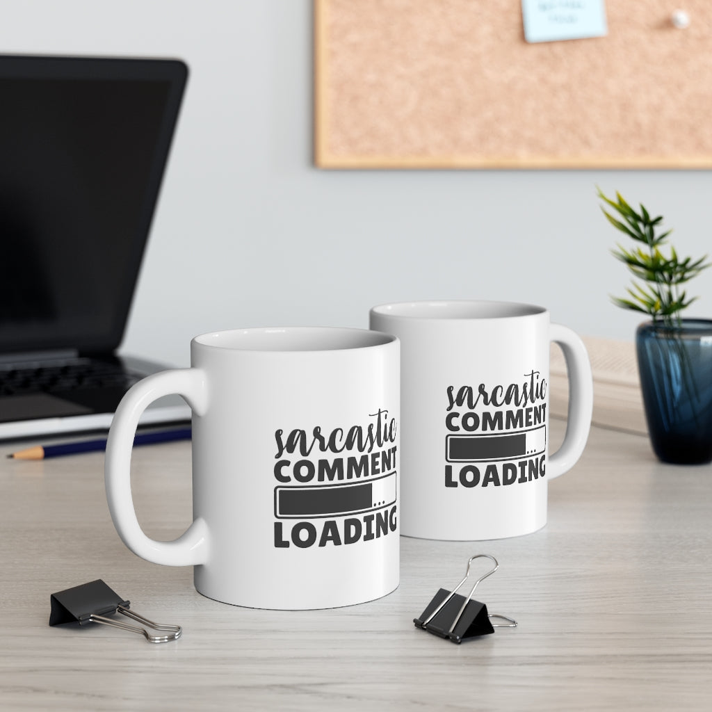 Sarcastic Comment Loading | Sarcastic Coffee Mug