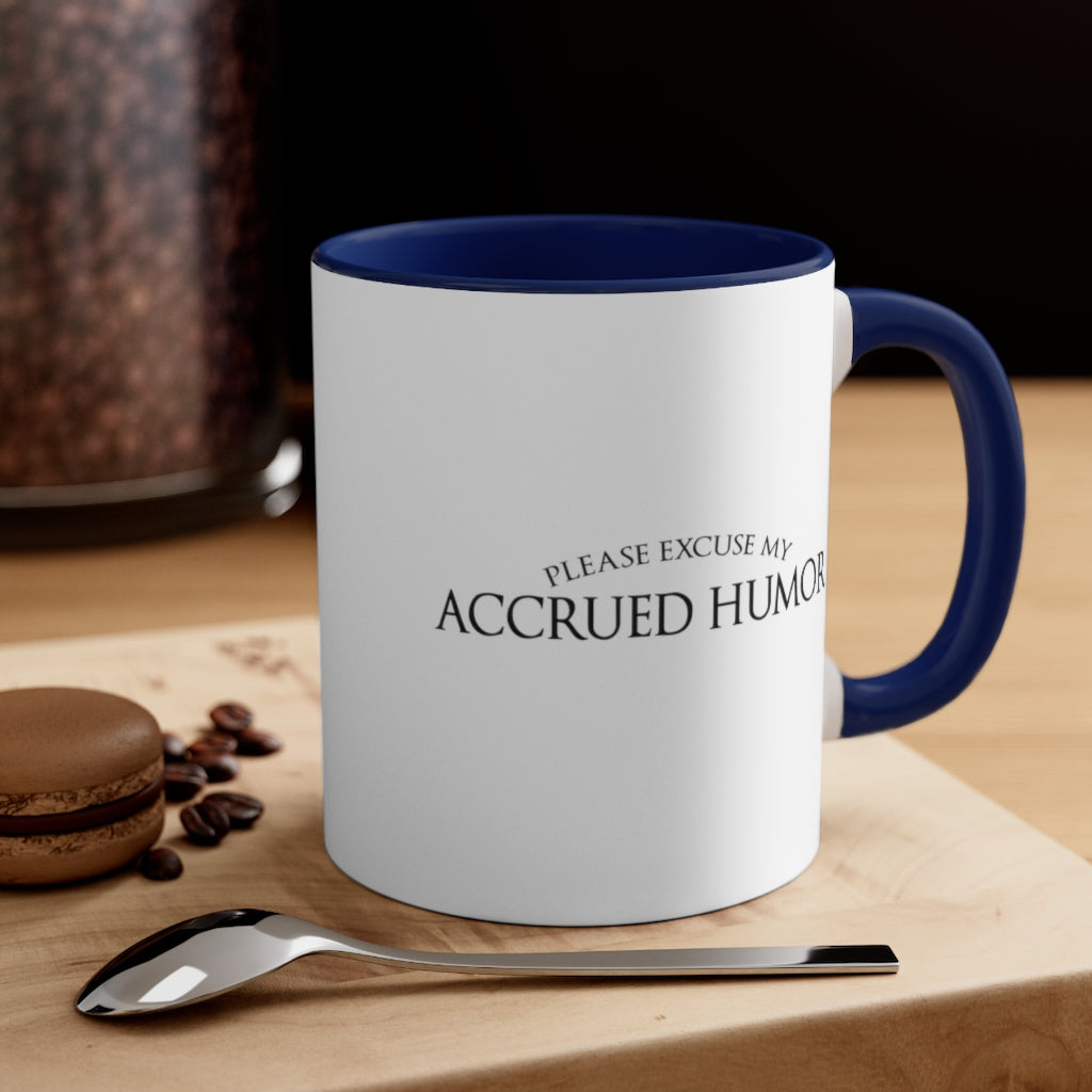 Excuse My Accrued Humor | Funny Coffee Mug | Gifts for accountant | Accountant Coffee Mug
