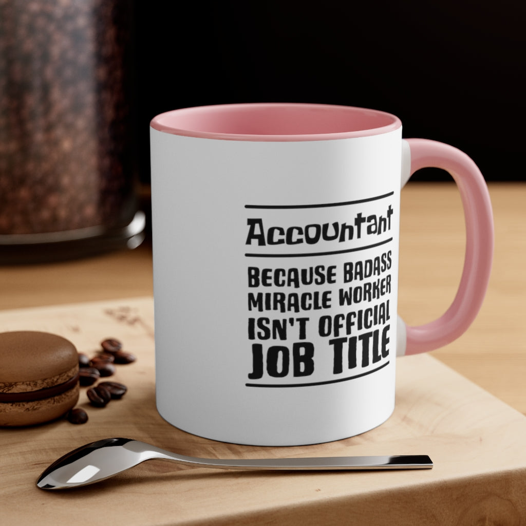 Account because badass miracele worker isn't official job title | Sarcastic Coffee Mug | Funny Coffee Mug | Gift for accountant | Novelty Coffee Mug