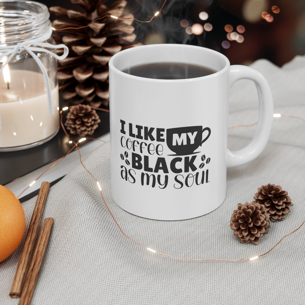 I like My Coffee Black...As My Soul | Sarcastic Coffee Mug