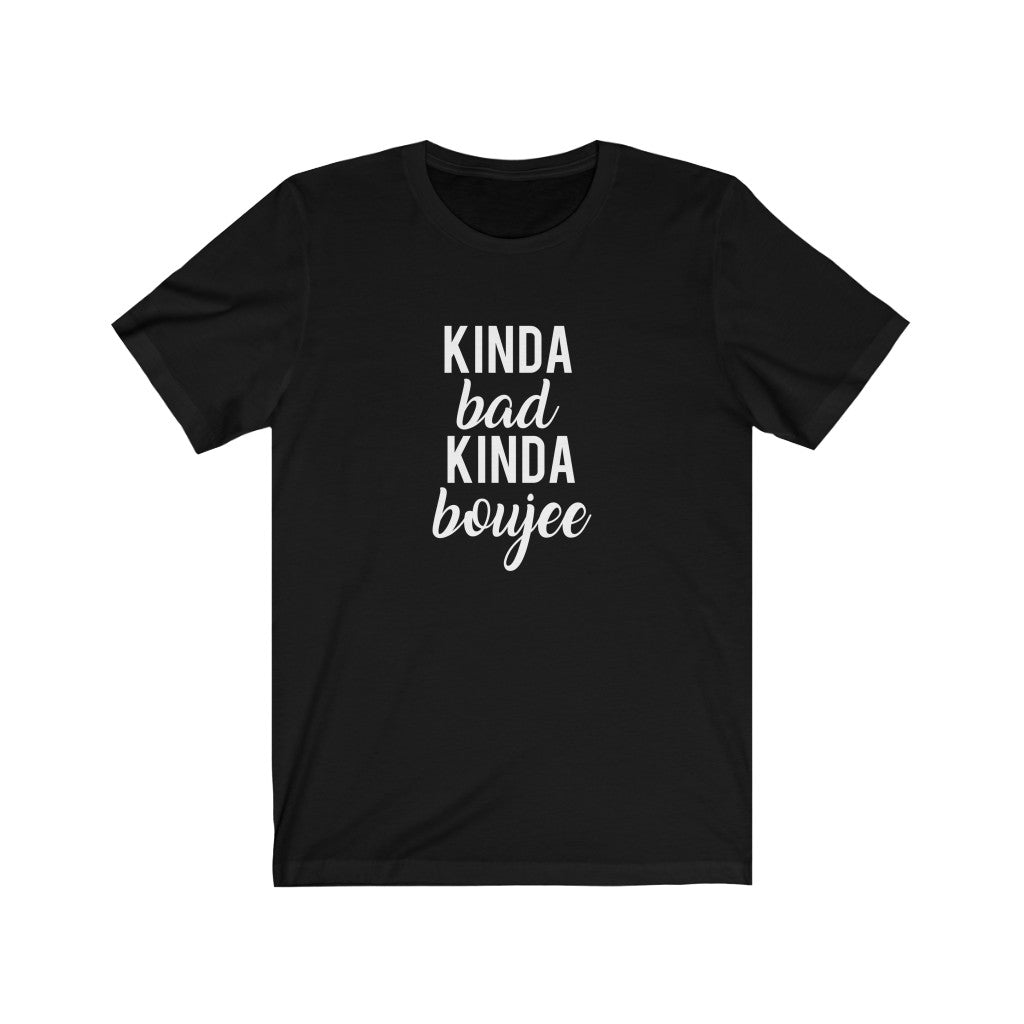 Kinda Bad, Kinda Boujee | Sarcastic Tshirt
