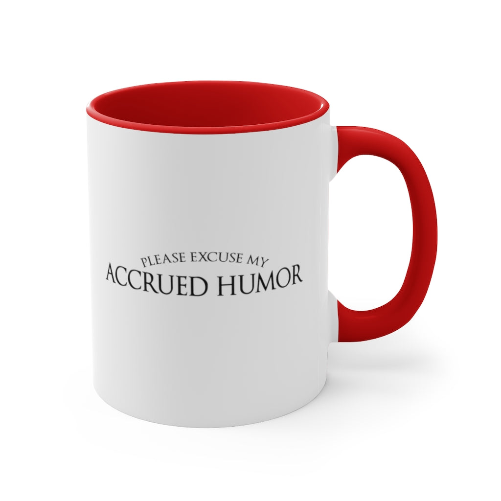 Excuse My Accrued Humor | Funny Coffee Mug | Gifts for accountant | Accountant Coffee Mug