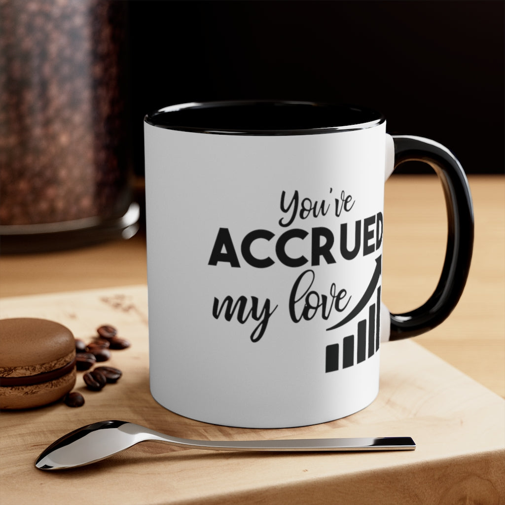You've Accrued My Love | Excuse My Accrued Humor | Funny Coffee Mug | Gifts for accountant | Accountant Coffee Mug