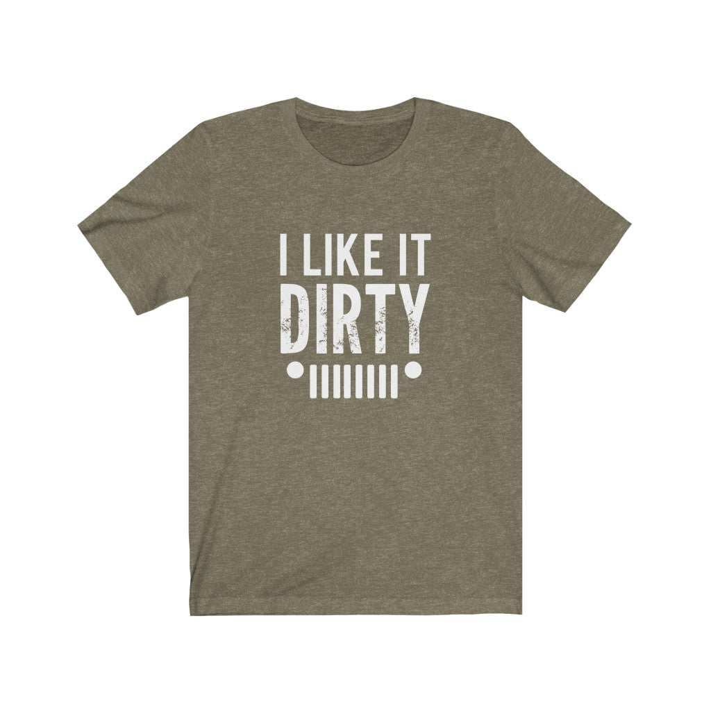 I Like It Dirty | Sarcastic Tshirt