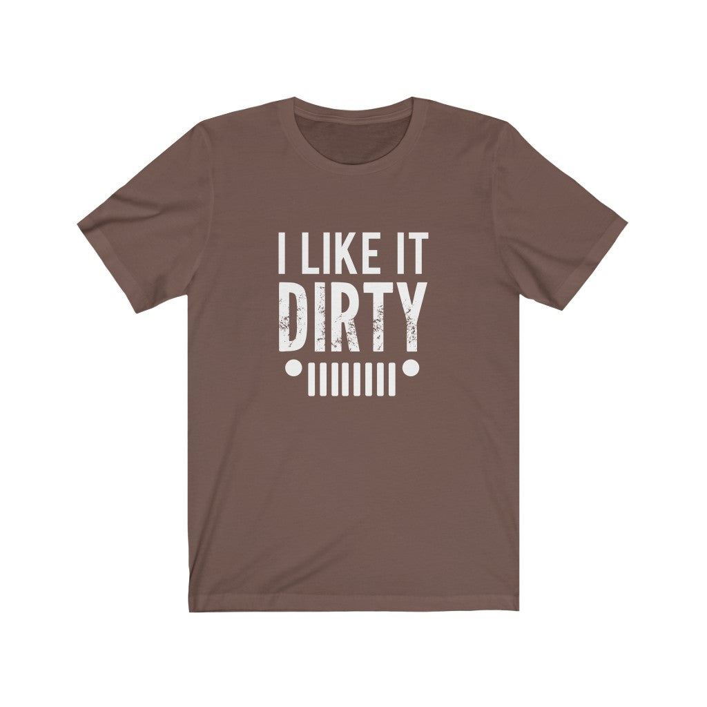 I Like It Dirty | Sarcastic Tshirt