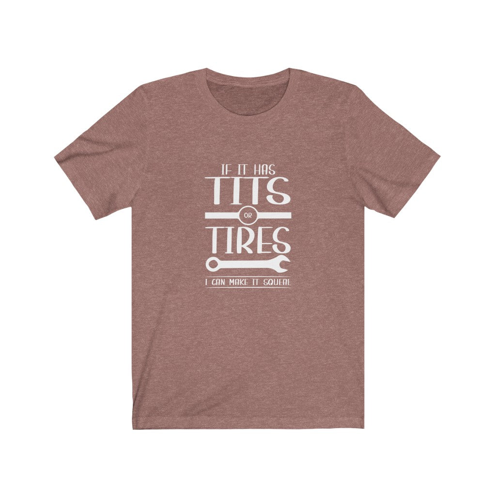 If It Has Tits or Tires | Adult Funny Tshirt