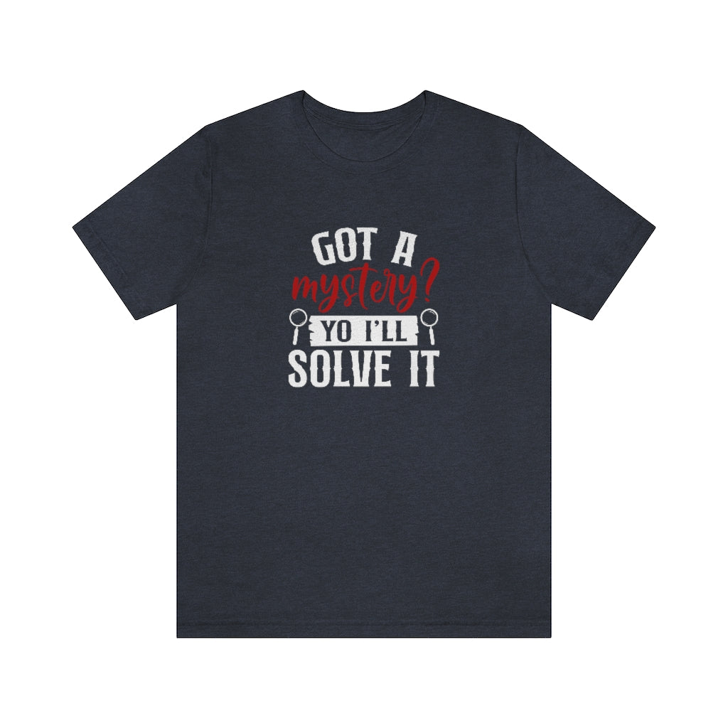 Got a Mystery? I'll Solve It | TV Shows Shirts