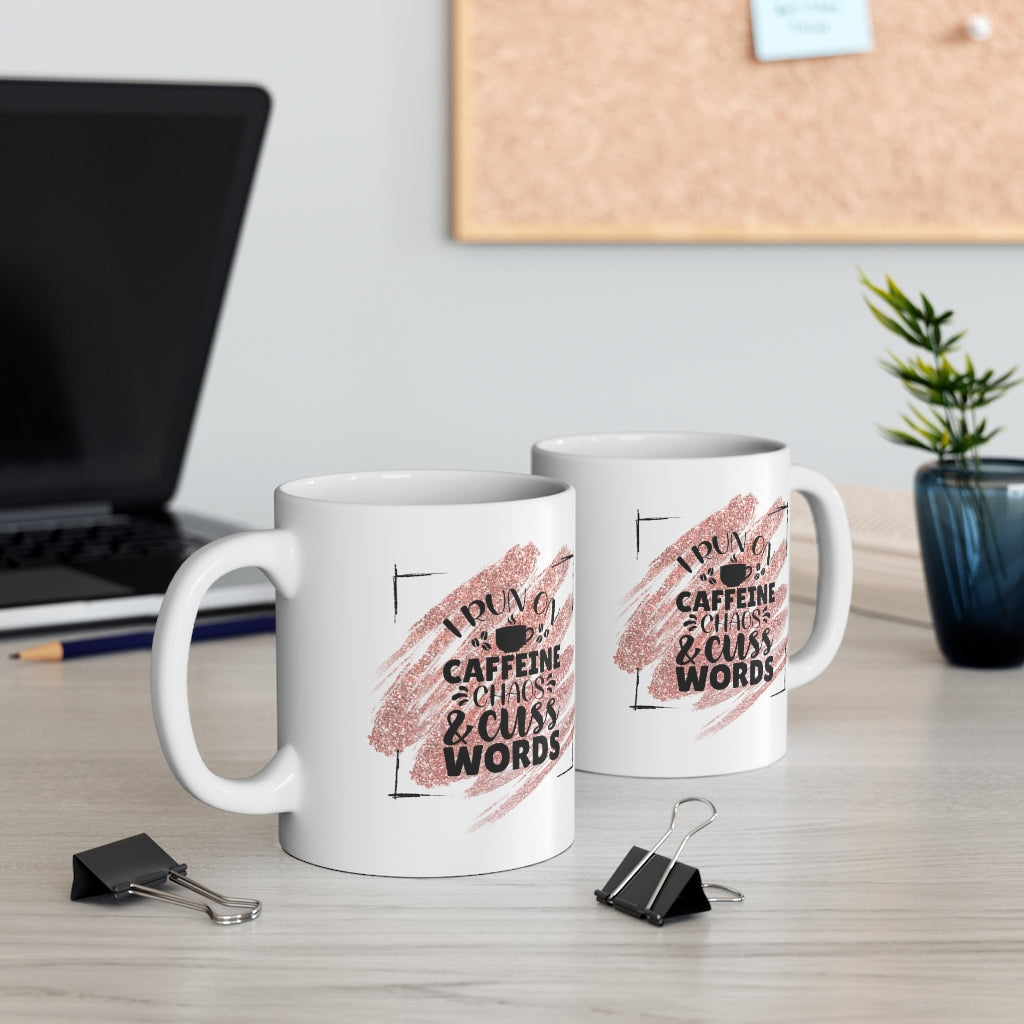 I Run on Caffeine, Chaos and Cuss word| Sarcastic Coffee Mug