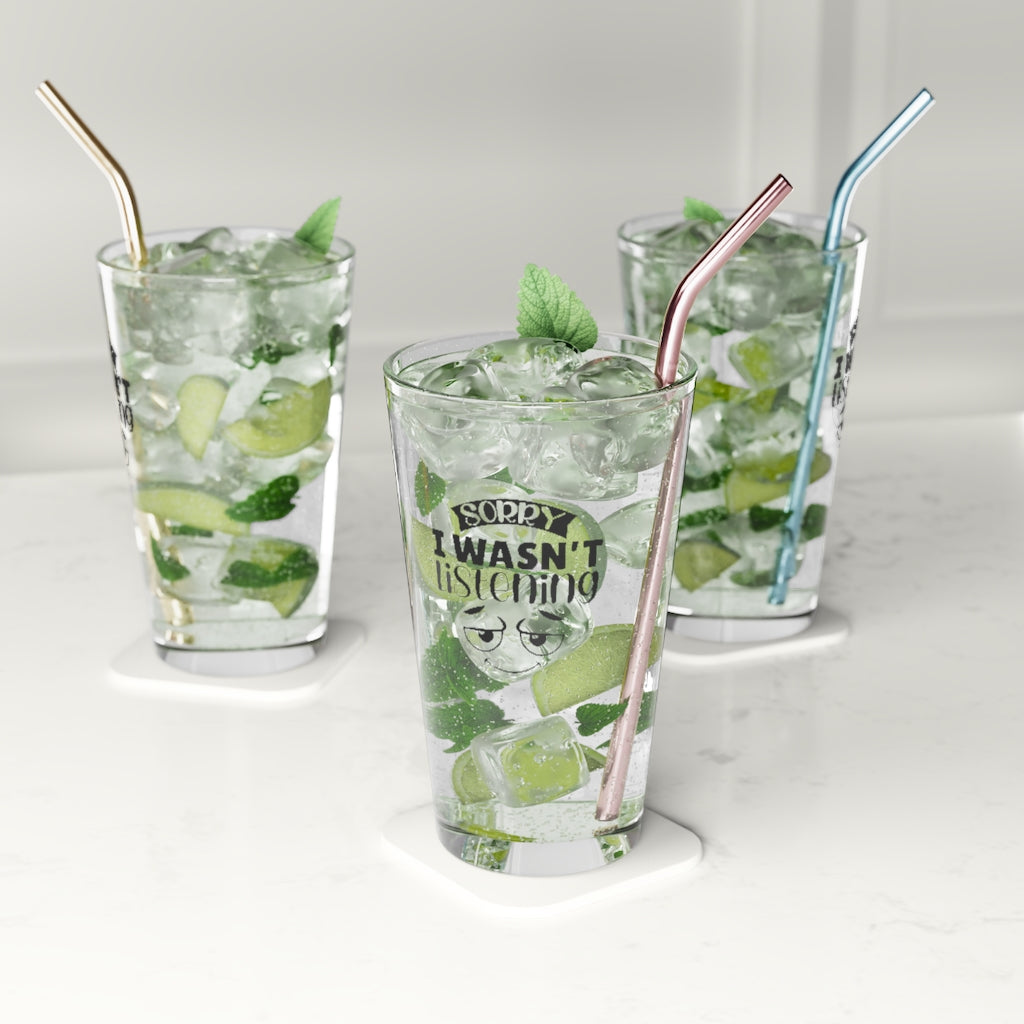 Sorry, I Wasn't Listening | Funny Beer Glass