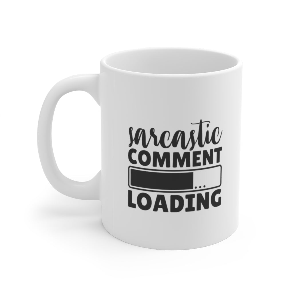 Sarcastic Comment Loading | Sarcastic Coffee Mug