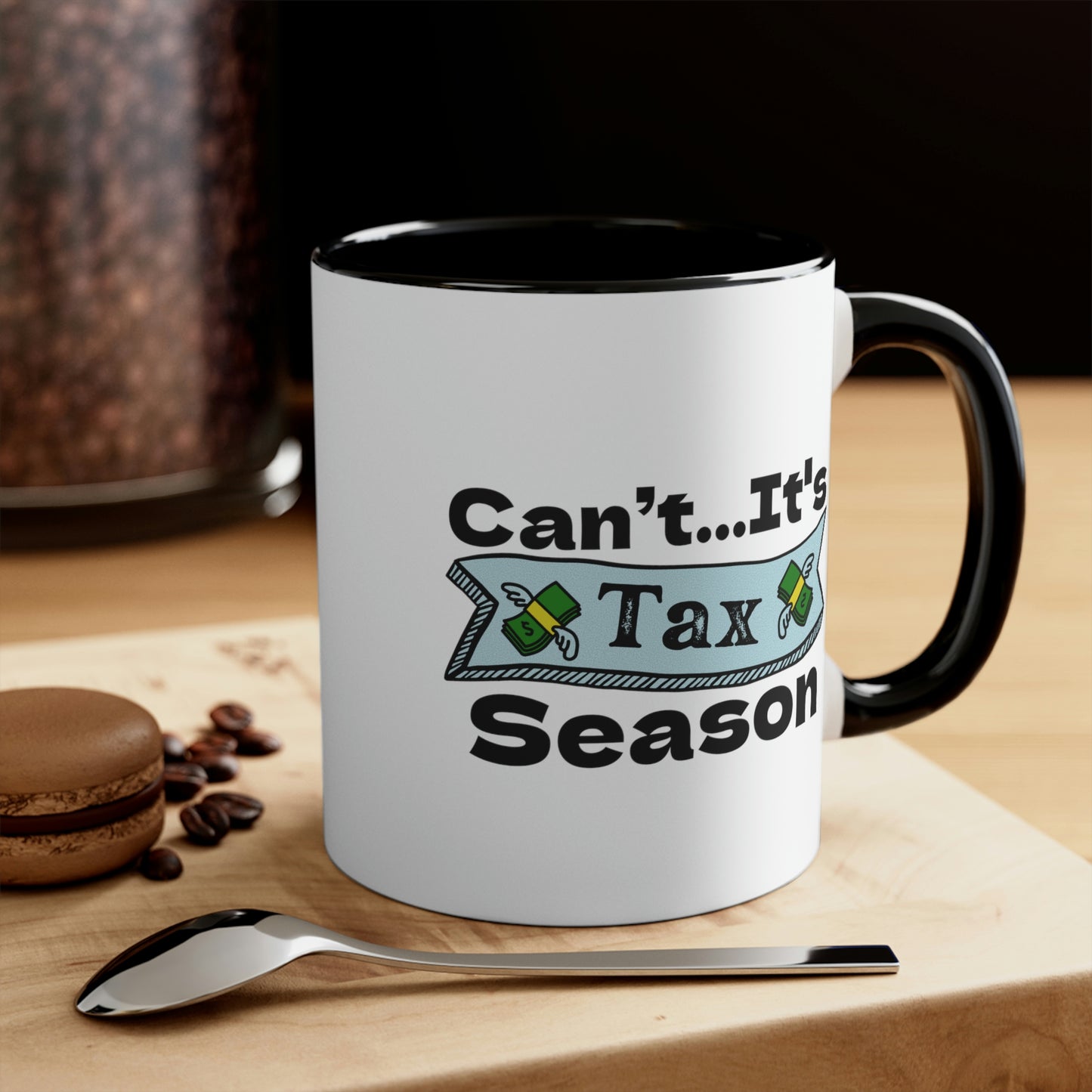 Can’t It’s Tax Season | Accountant Coffee Mug