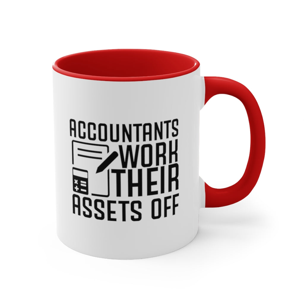 Accountants Work Their Assets Off – Funny Accountant Mug
