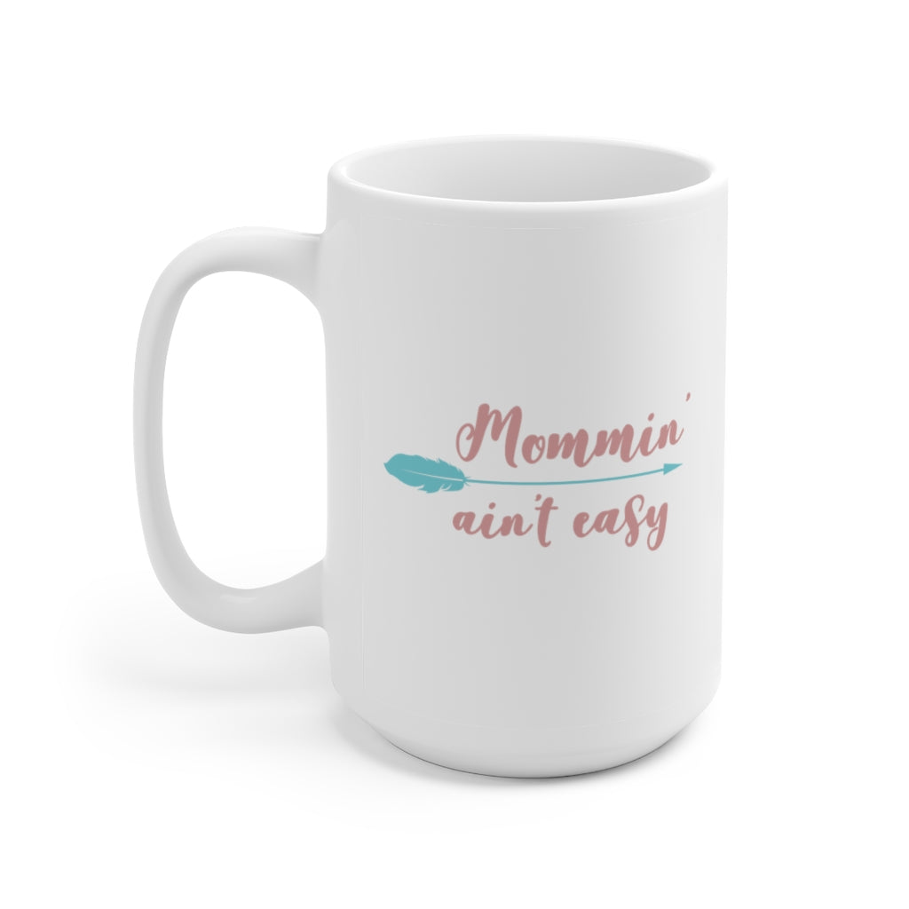 Mommin' Ain't Easy | Mother's day gift | Mother's Day Coffee Mug
