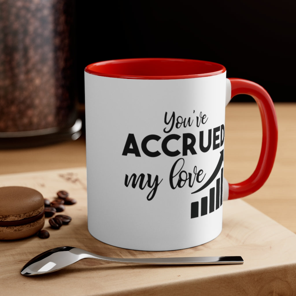 You've Accrued My Love | Excuse My Accrued Humor | Funny Coffee Mug | Gifts for accountant | Accountant Coffee Mug