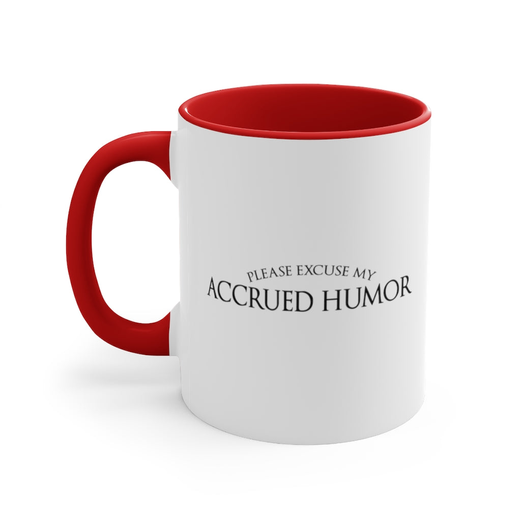 Excuse My Accrued Humor | Funny Coffee Mug | Gifts for accountant | Accountant Coffee Mug