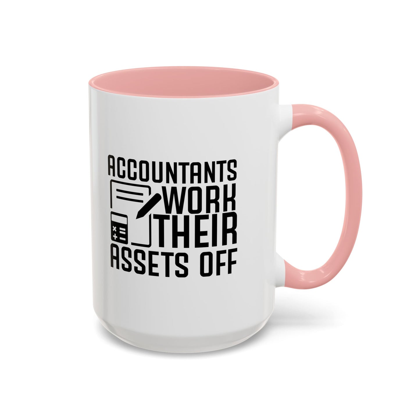 Accountants Work Their Assets Off – Funny Accountant Mug