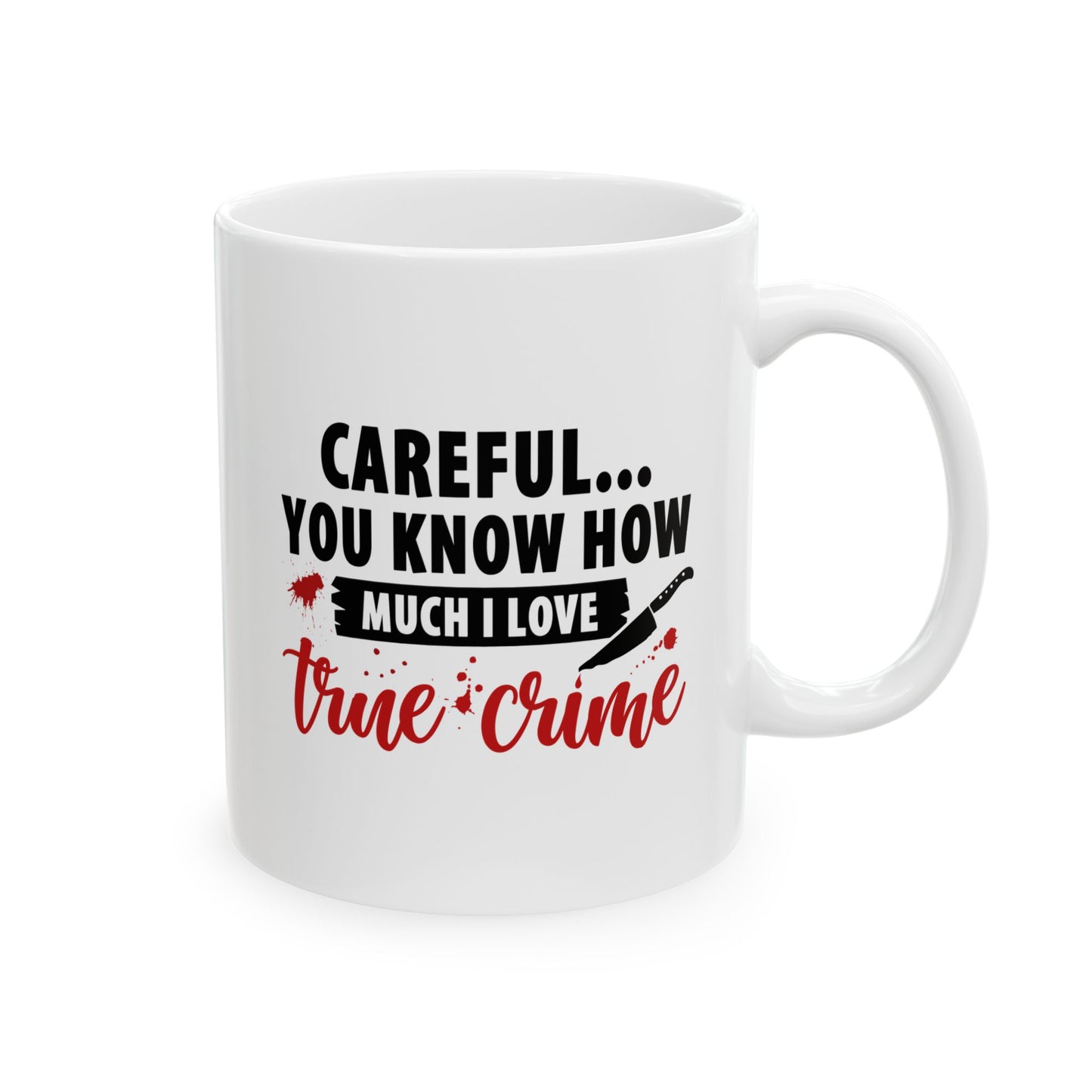 Don't Test Me, I Watch Crime Shows | True Crime Coffee Mugs