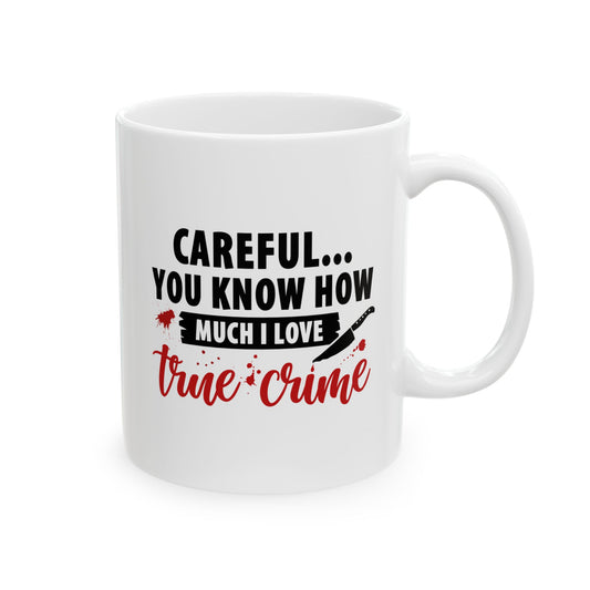 Don't Test Me, I Watch Crime Shows | True Crime Coffee Mugs