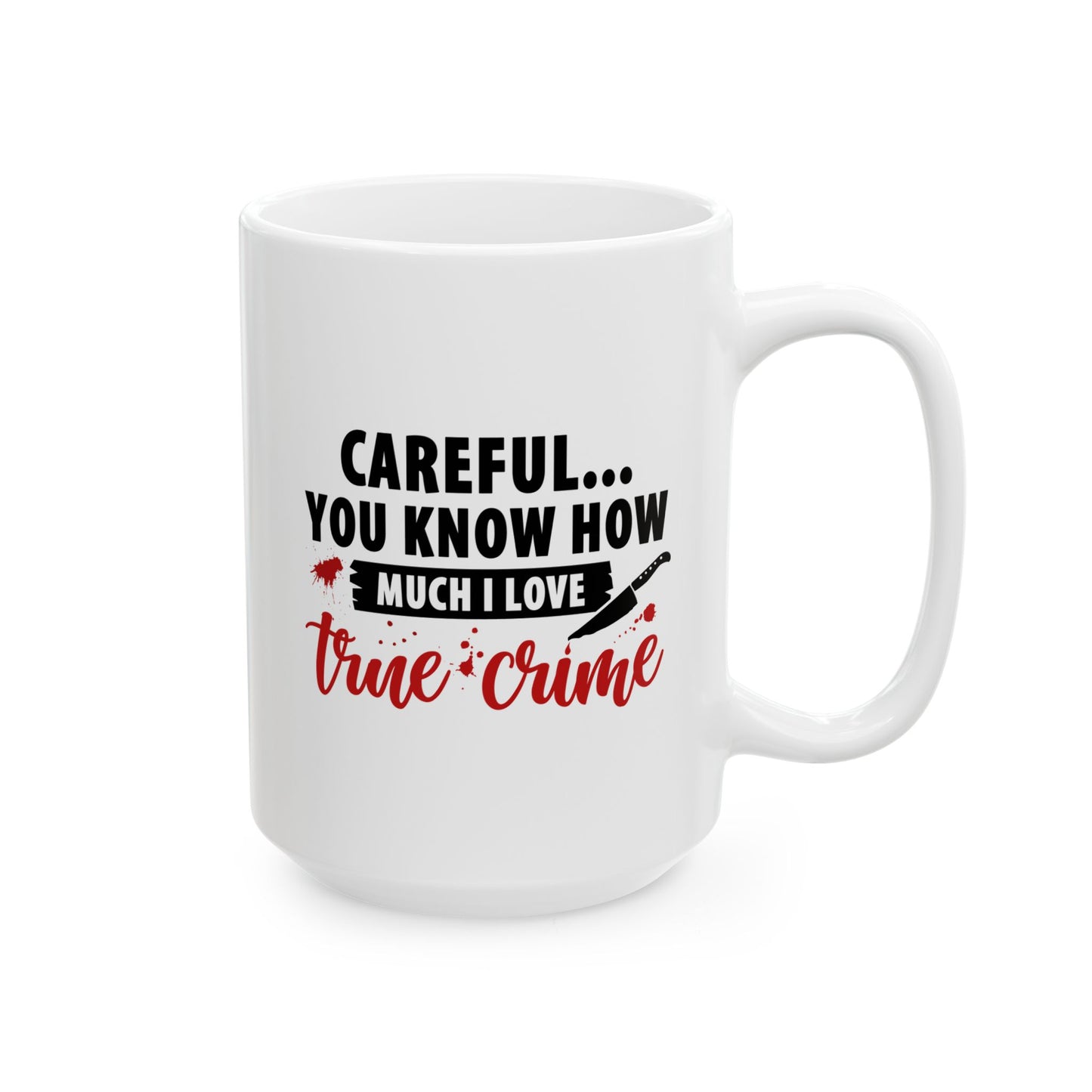 Don't Test Me, I Watch Crime Shows | True Crime Coffee Mugs