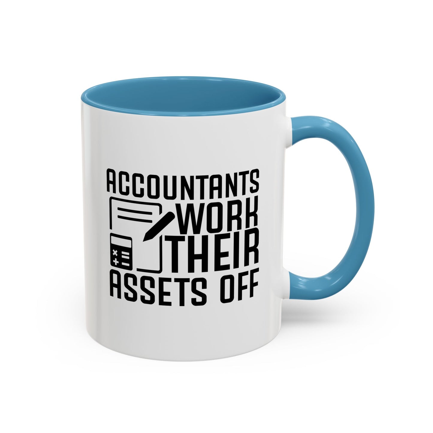 Accountants Work Their Assets Off – Funny Accountant Mug