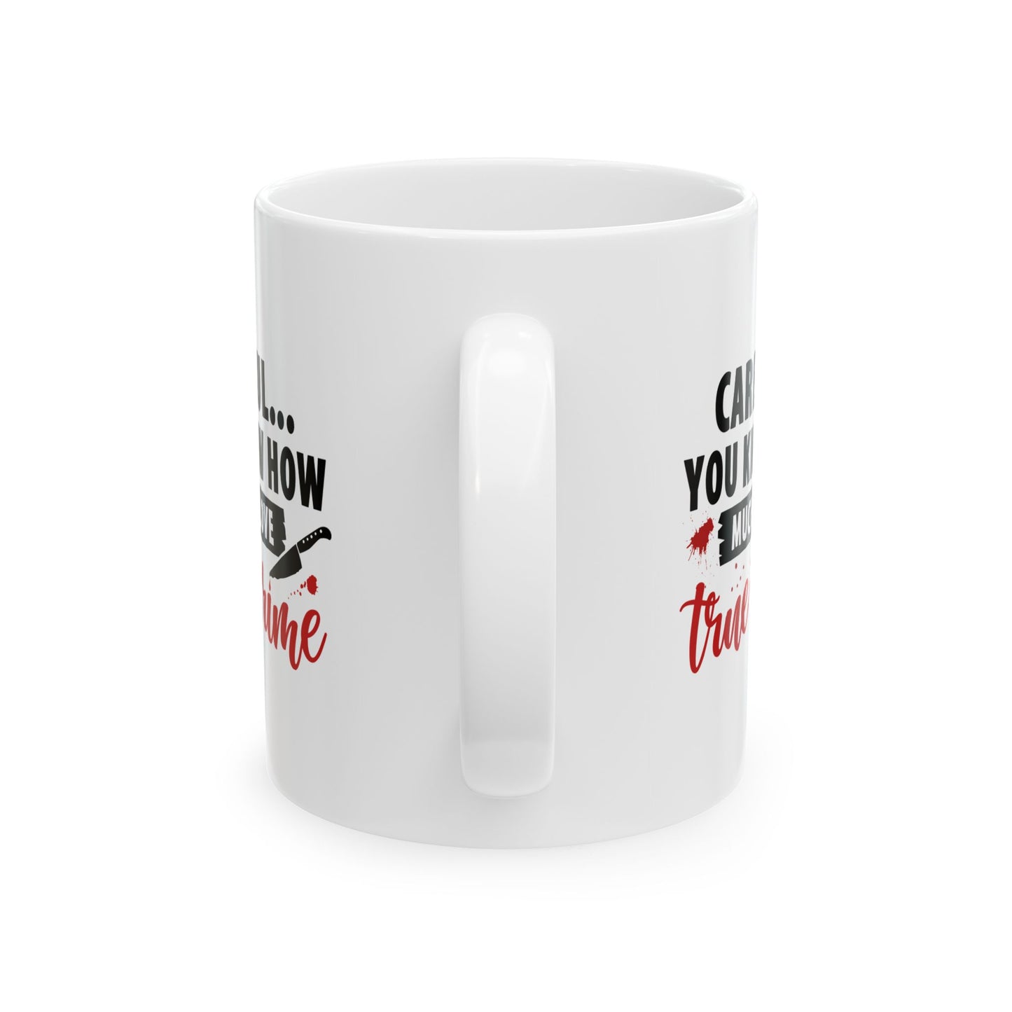 Don't Test Me, I Watch Crime Shows | True Crime Coffee Mugs