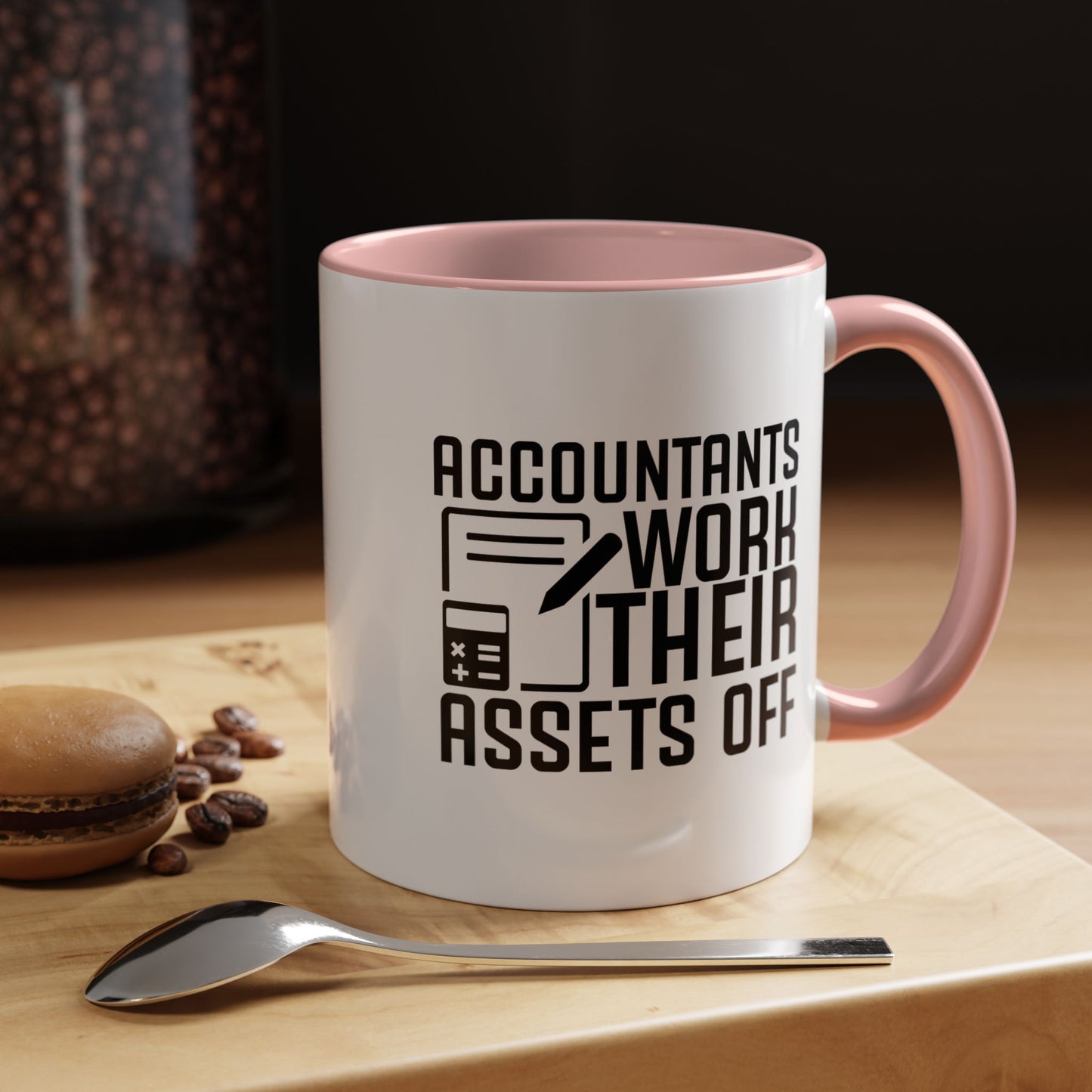 Accountants Work Their Assets Off – Funny Accountant Mug