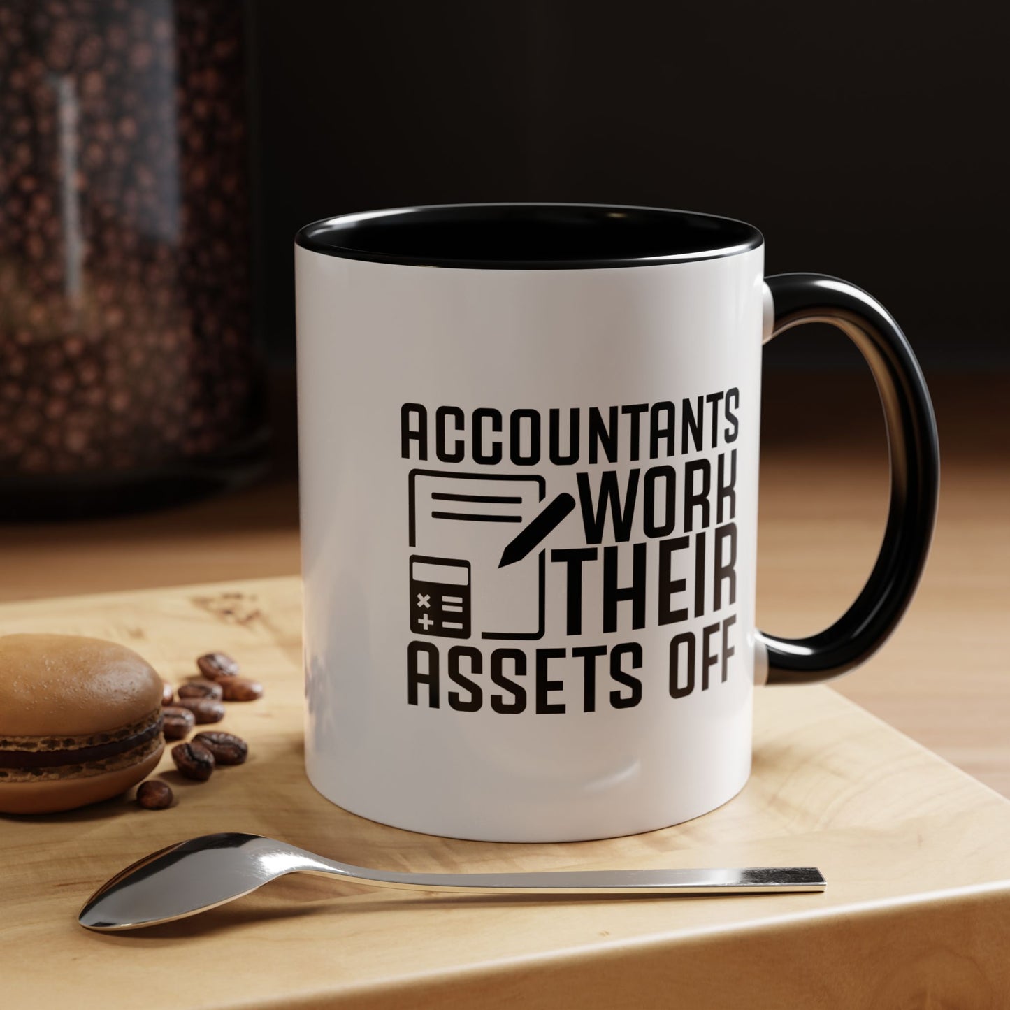 Accountants Work Their Assets Off – Funny Accountant Mug