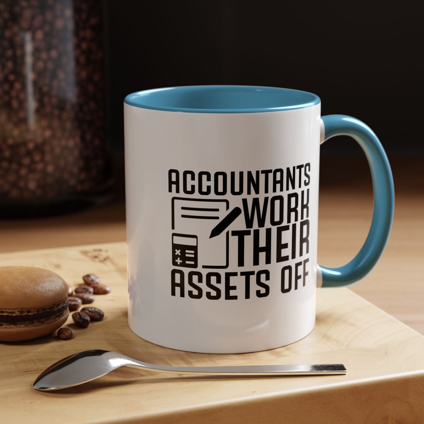 Accountants Work Their Assets Off – Funny Accountant Mug