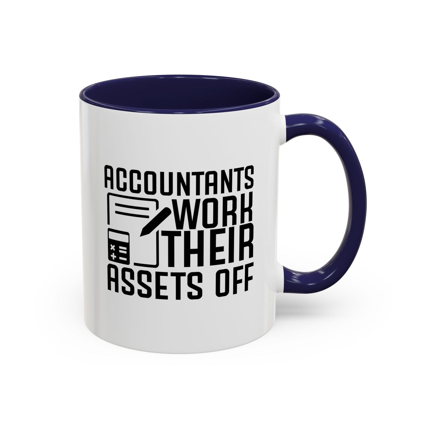 Accountants Work Their Assets Off – Funny Accountant Mug