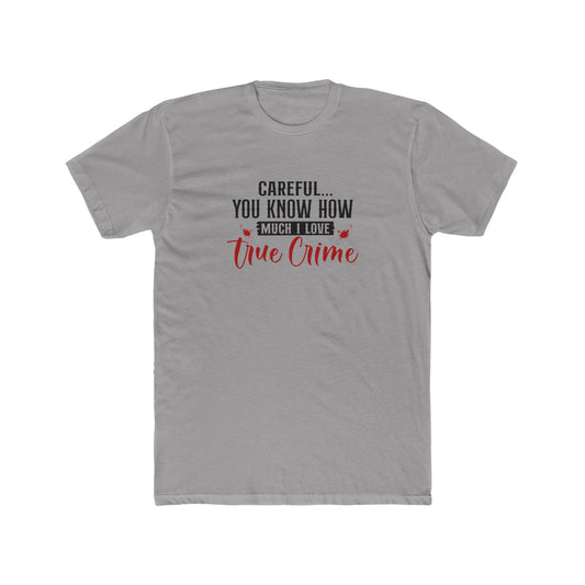 Careful, I Love True Crime | TV Shows Shirts