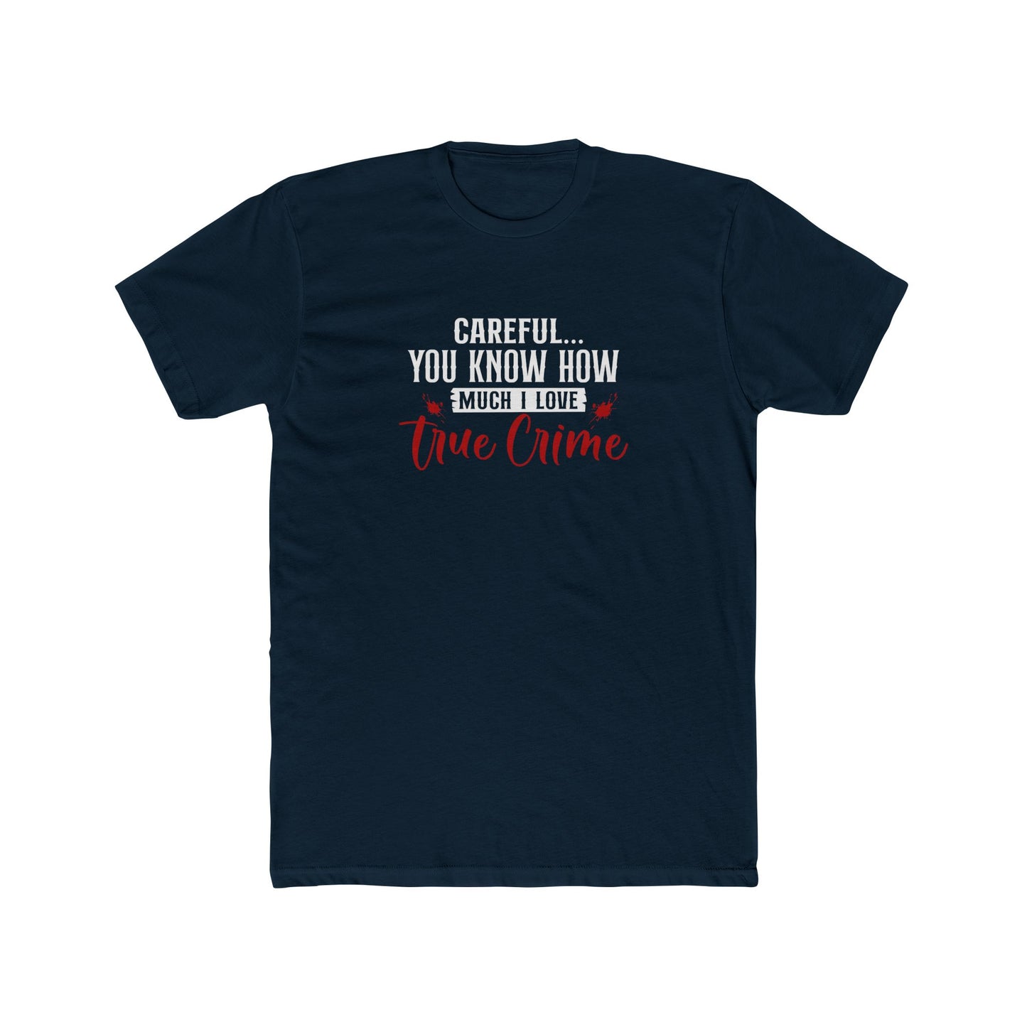 Careful, I Love True Crime | TV Shows Shirts