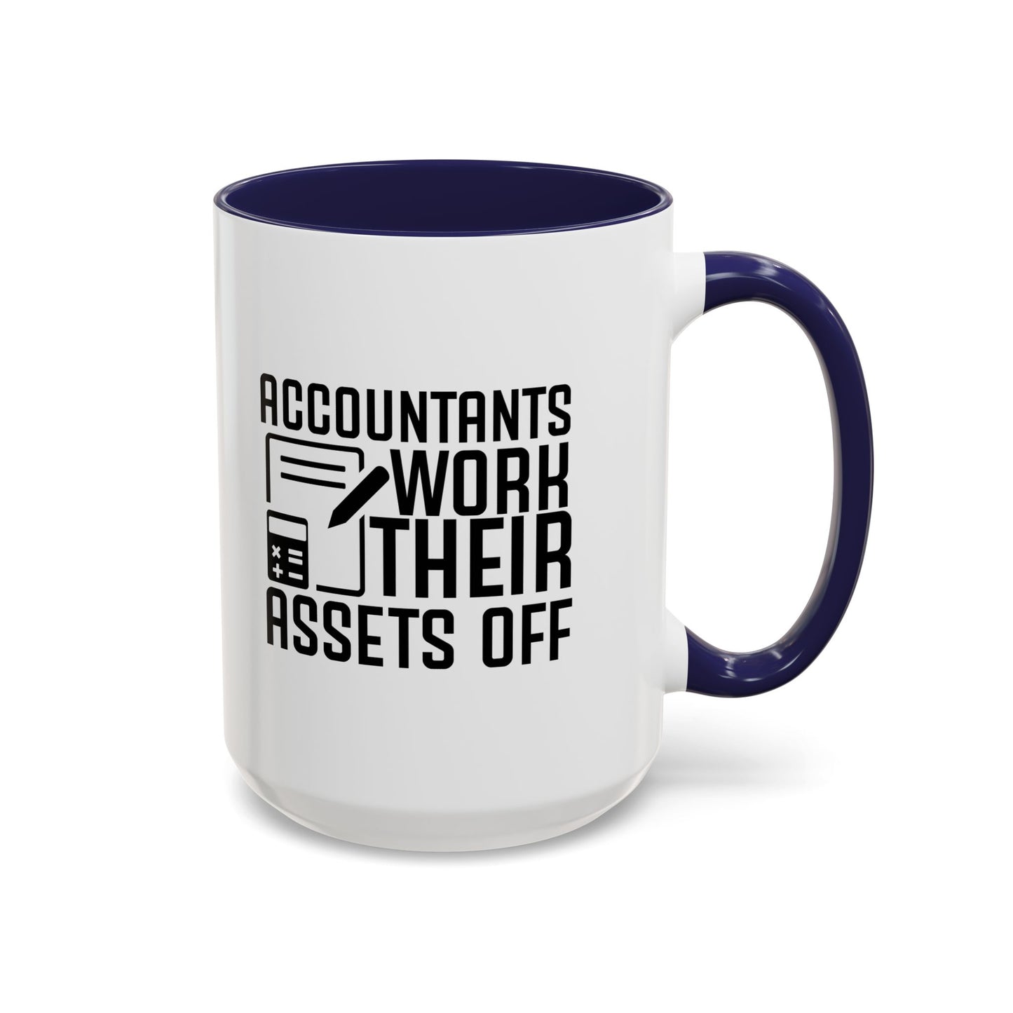 Accountants Work Their Assets Off – Funny Accountant Mug