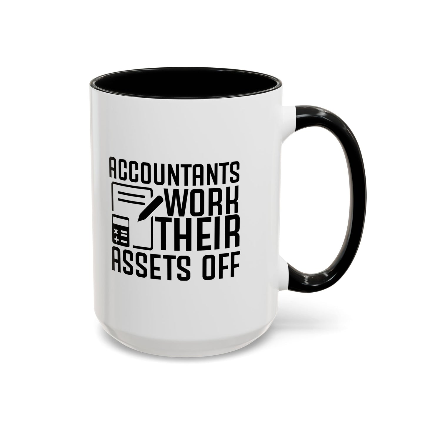 Accountants Work Their Assets Off – Funny Accountant Mug