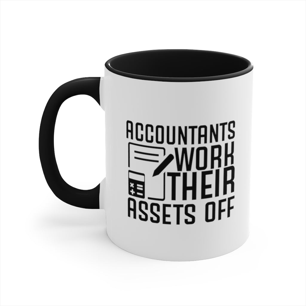 Accountants Work Their Assets Off | Sarcastic Coffee Mug | Accountant Coffee Mug