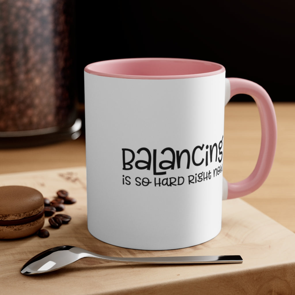 Balancing Is So Hard Right Now | Excuse My Accrued Humor | Funny Coffee Mug | Gifts for accountant | Accountant Coffee Mug