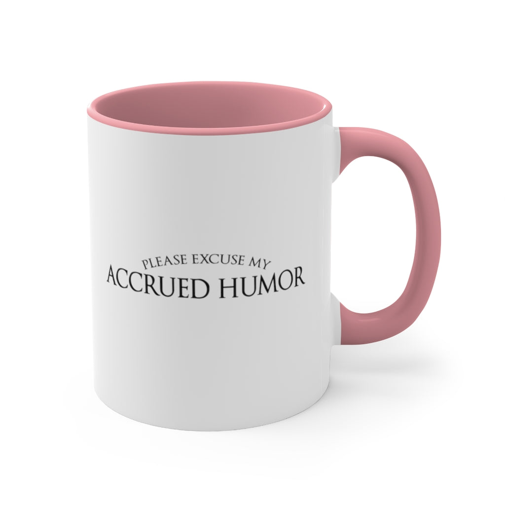 Excuse My Accrued Humor | Funny Coffee Mug | Gifts for accountant | Accountant Coffee Mug
