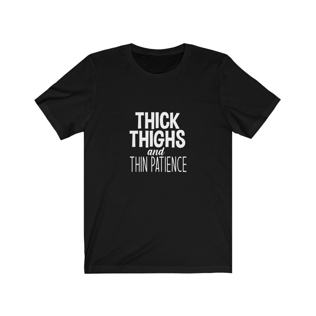 Thick Thighs, Thin Patience | Sarcastic Tshirt