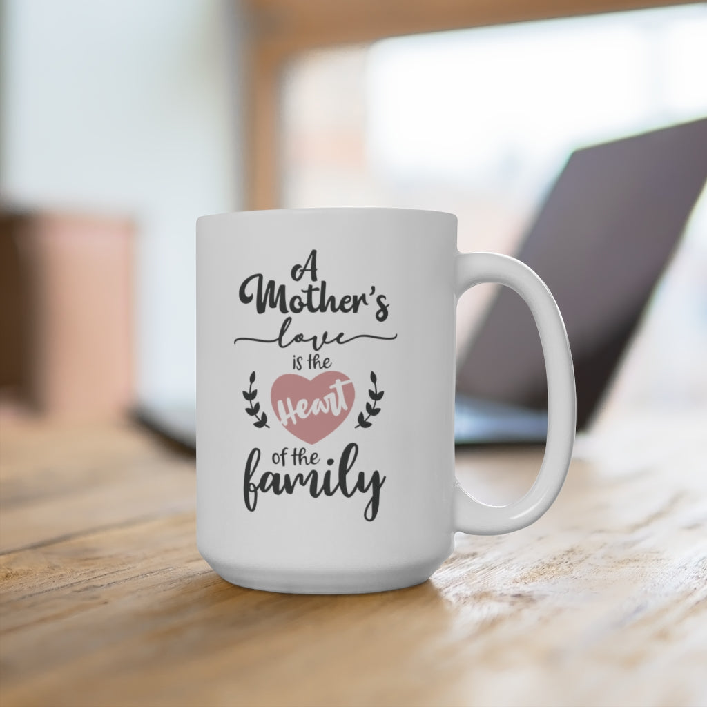 a mother's love is the heart of a family | mother's day gift | mother's day coffee mug