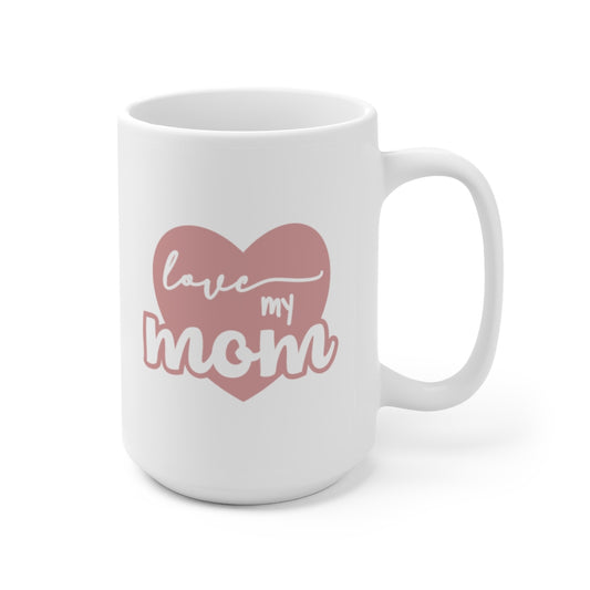 Love My Mom | Mother's day gift | Mother's Day Coffee Mug
