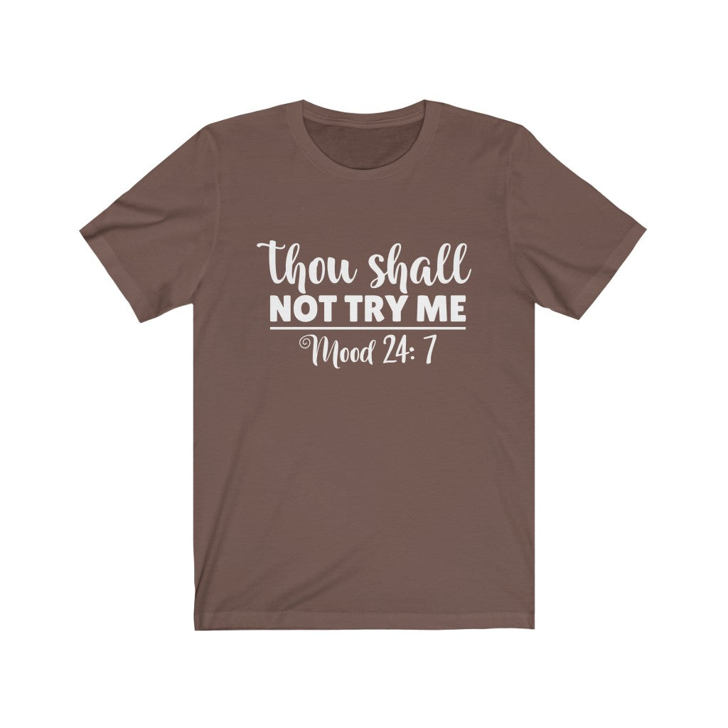 Thou Shall Not Try Me | Sarcastic Tshirt