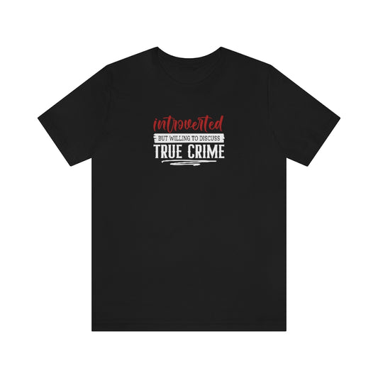 Introverted But Willing to Discuss True Crime | TV Shows Shirts