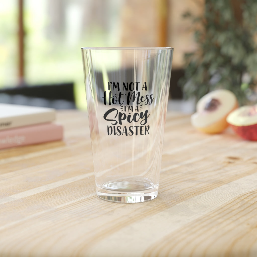I'm Not a Hot Mess, I'm a Spicy Disaster | Funny Beer Glass