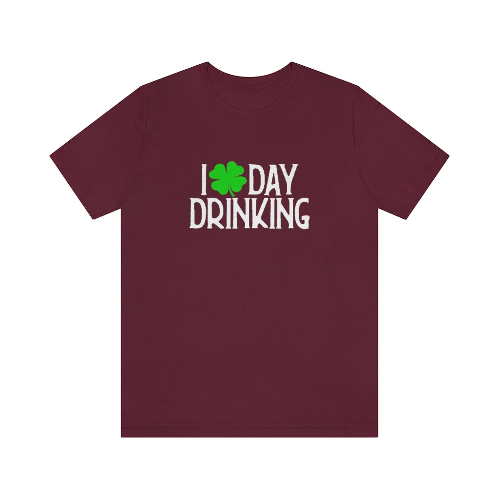 I Love Day Drinking | St Patricks Shirts | Funny St Patricks Shirts