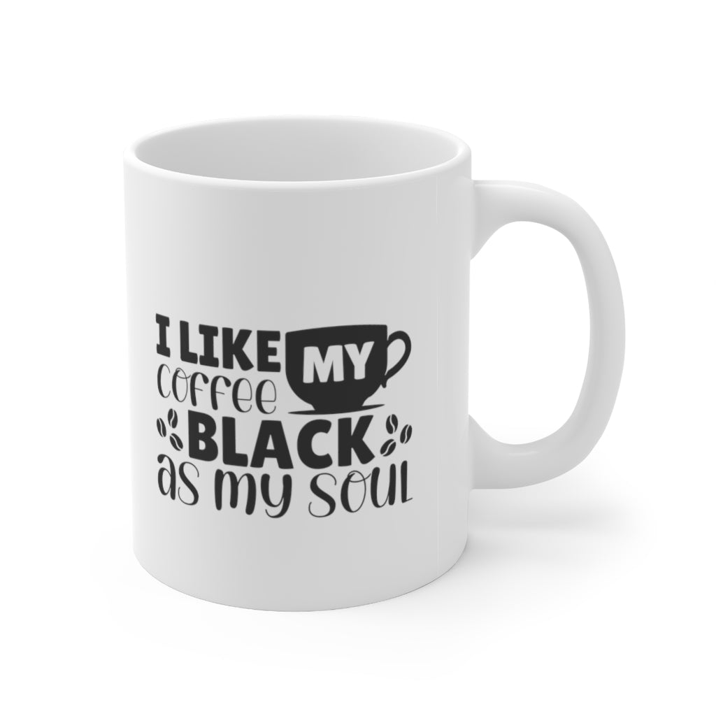 I like my coffee black as my soul coffee mug