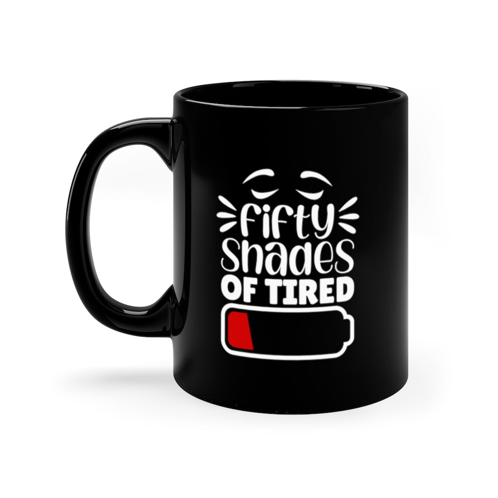 Fifty Shades of Tired | Sarcastic Coffee Mug