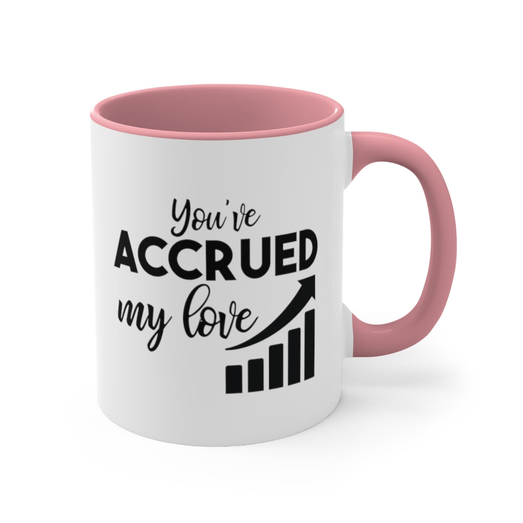 You've Accrued My Love | Excuse My Accrued Humor | Funny Coffee Mug | Gifts for accountant | Accountant Coffee Mug