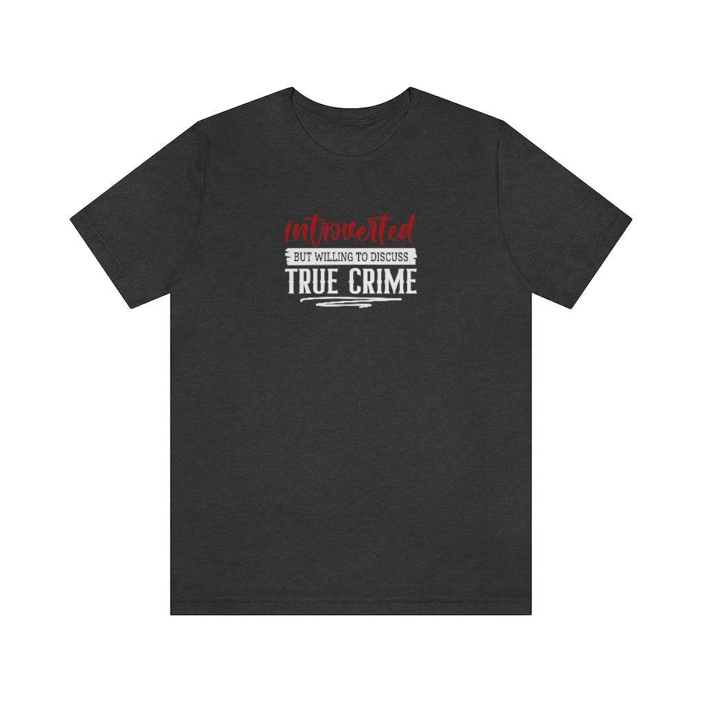 Introverted But Willing to Discuss True Crime | TV Shows Shirts