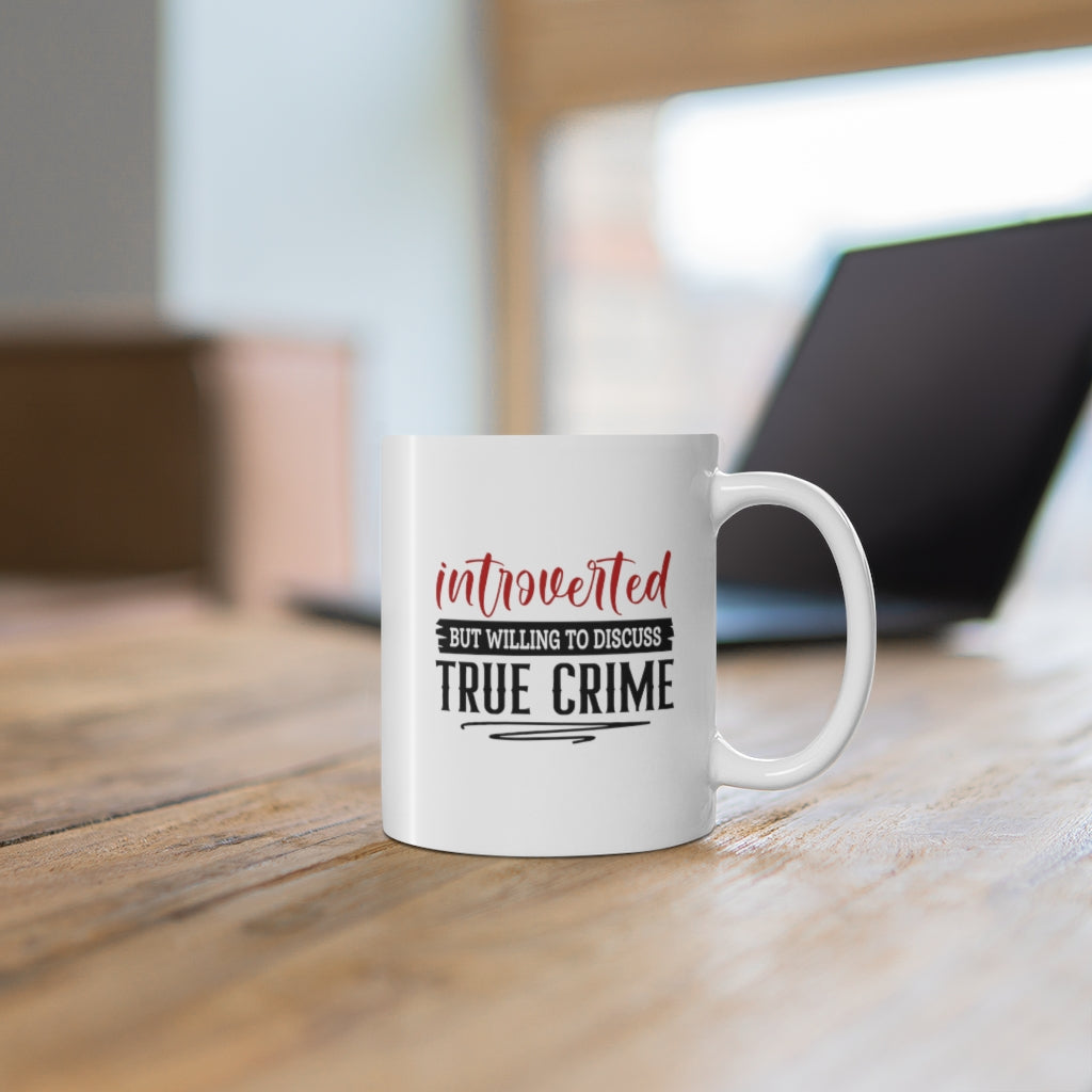 Introverted But Willing to Discuss True Crime | True Crime Shows Coffee Mugs
